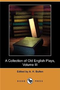 Collection of Old English Plays, Volume III (Dodo Press)