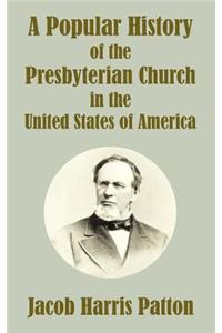 Popular History of the Presbyterian Church in the United States of America