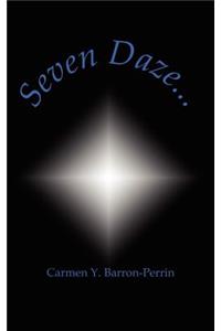Seven Daze...