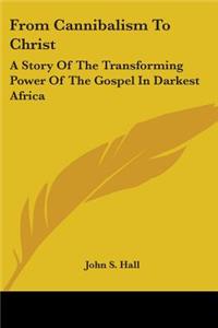 From Cannibalism To Christ