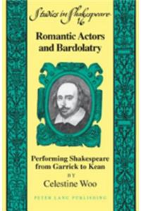 Romantic Actors and Bardolatry