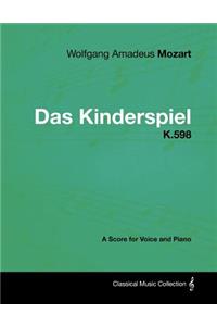 Wolfgang Amadeus Mozart - Das Kinderspiel - K.598 - A Score for Voice and Piano