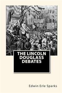 The Lincoln Douglass Debates