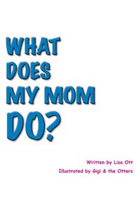 What Does My Mom Do?