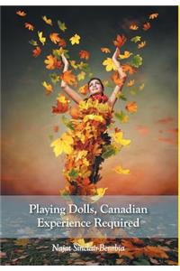 Playing Dolls, Canadian Experience Required