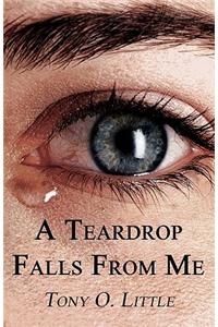 Teardrop Falls from Me