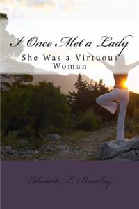 I Once Met a Lady: She Was a Virtuous Woman