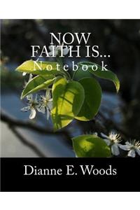 Now Faith Is...