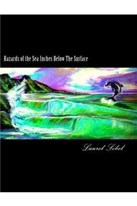 Hazards of the Sea Inches Below The Surface