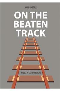 On the Beaten Track: Travels in Eastern Europe