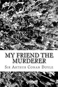 My Friend the Murderer