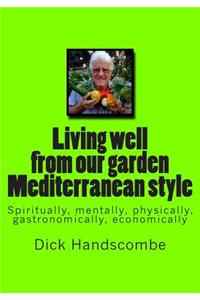 Living Well from Our Garden: Mediterranean Style