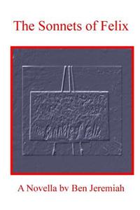 The Sonnets of Felix: A Novella