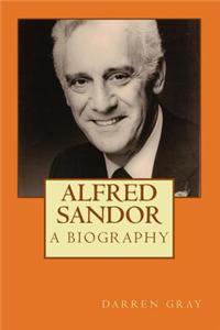 Alfred Sandor: A Biography