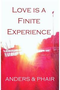 Love is a Finite Experience