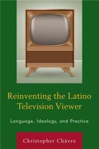 Reinventing the Latino Television Viewer