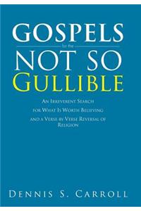 Gospels for the Not So Gullible