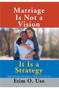 Marriage Is Not a Vision It Is a Strategy