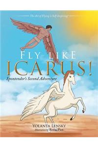 Fly Like Icarus!