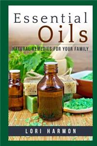 Essential Oils: Natural Remedies for Your Family