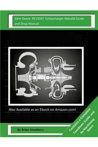 John Deere RE19267 Turbocharger Rebuild Guide and Shop Manual