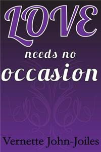 Love Needs No Occasion