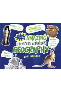 Totally Amazing Facts about Geography