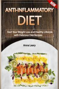 Anti-Inflammatory Diet: Start Your Weight Loss and Healthy Lifestyle with Delicious Diet Recipes