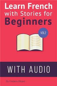 Learn French with Stories for Beginners Volume 2
