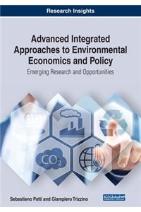 Advanced Integrated Approaches to Environmental Economics and Policy