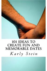 101 Ideas to Create Fun and Memorable Dates