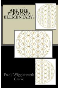 Are the Elements Elementary?