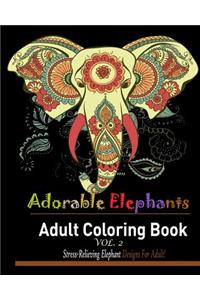 Adorable Elephant: : Over 40 Stress Relieving Elephant Designs for Adult!