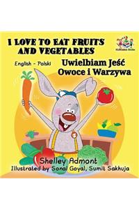 I Love to Eat Fruits and Vegetables (English Polish Bilingual Book)