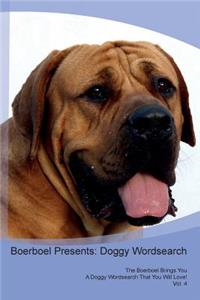 Boerboel Presents: Doggy Wordsearch the Boerboel Brings You a Doggy Wordsearch That You Will Love! Vol. 4