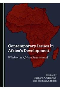 Contemporary Issues in Africa's Development: Whither the African Renaissance?