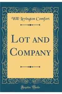 Lot and Company (Classic Reprint)