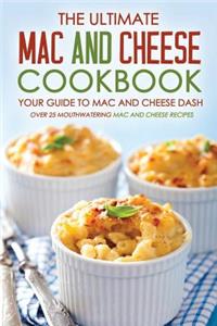 The Ultimate Mac and Cheese Cookbook - Your Guide to Mac and Cheese Dash