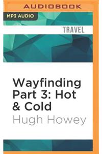 Wayfinding Part 3: Hot & Cold