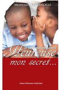 Je suis une personne heureuse, mon secret...