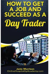 How to Get a Job and Succeed as a Day Trader