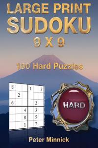 Large Print Sudoku 9 X 9: 100 Hard Puzzles