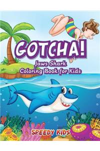 Gotcha! Jaws Shark Coloring Book for Kids