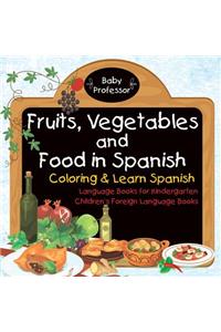 Fruits, Vegetables and Food in Spanish - Coloring & Learn Spanish - Language Books for Kindergarten Children's Foreign Language Books