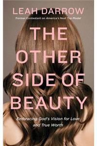 The Other Side of Beauty: Embracing God's Vision for Love and True Worth