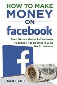 How To Make Money On Facebook