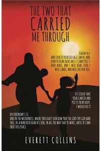 The Two That Carried Me Through