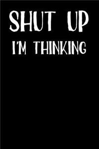 Shut Up I'm Thinking