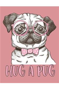 Hug a Pug (Journal, Diary, Notebook for Pug Lover)