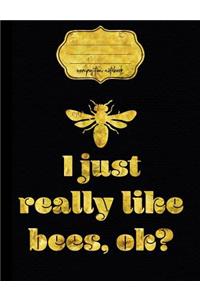 I Just Really Like Bees Composition Notebook